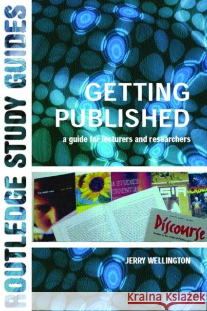 Getting Published: A Guide for Lecturers and Researchers Wellington, Jerry 9780415298476 0