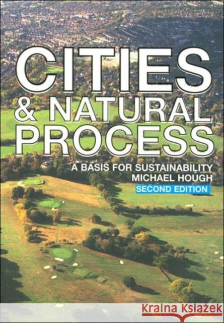 Cities and Natural Process : A Basis for Sustainability Michael Hough 9780415298551 Routledge