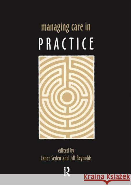 Managing Care in Practice Janet Seden Jill Reynolds 9780415298643 Routledge