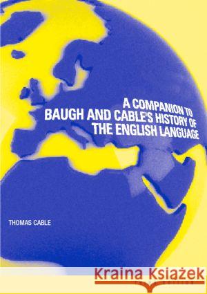 A Companion to Baugh and Cable's a History of the English Language Cable, Thomas 9780415298940