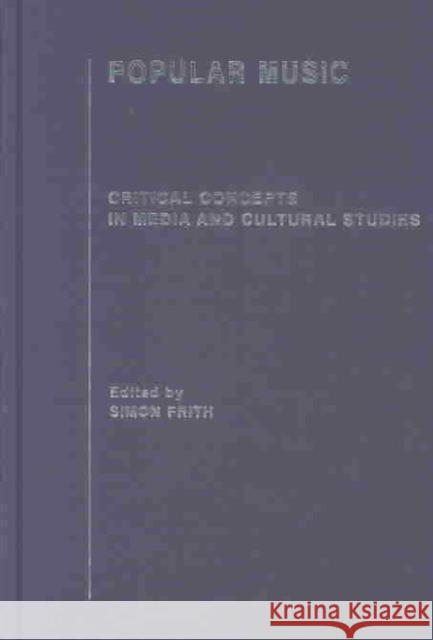 Popular Music : Critical Concepts in Media and Cultural Studies Simon Frith 9780415299053