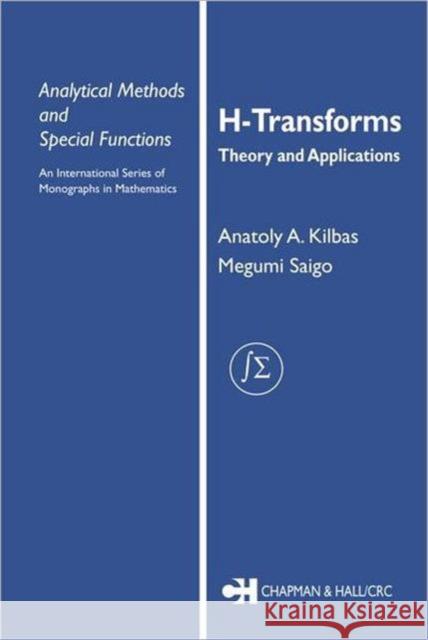 H-Transforms: Theory and Applications Kilbas, Anatoly A. 9780415299169 CRC