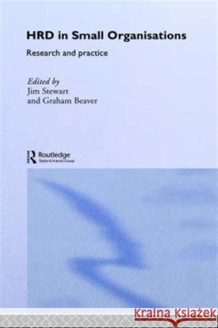 Human Resource Development in Small Organisations: Research and Practice Stewart, Jim 9780415299602 Routledge