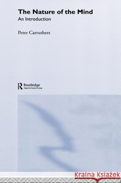 The Nature of the Mind: An Introduction Carruthers, Peter 9780415299947 Routledge