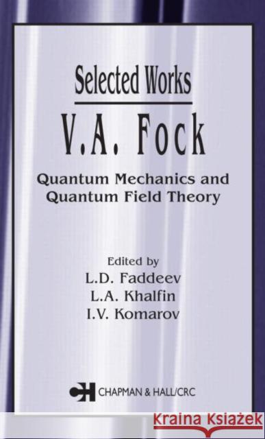 V.A. Fock - Selected Works : Quantum Mechanics and Quantum Field Theory V. A. Fok 9780415300025 CRC Press