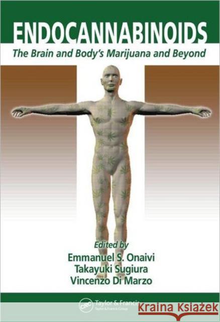 Endocannabinoids: The Brain and Body's Marijuana and Beyond Onaivi, Emmanuel S. 9780415300087 CRC Press