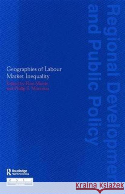 Geographies of Labour Market Inequality Martin                                   David Ed. Morrison Ron Martin 9780415300131 Routledge