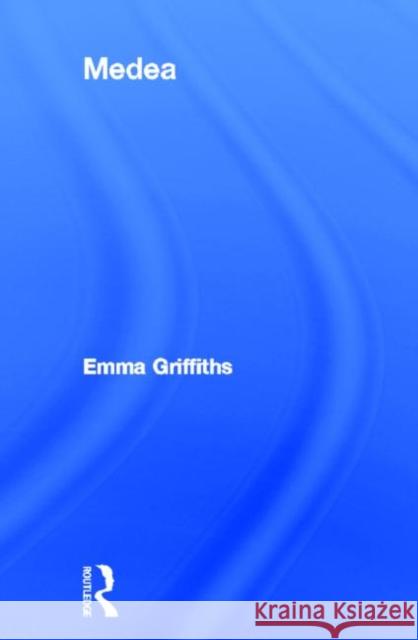 Medea Emma Griffiths 9780415300698 Routledge