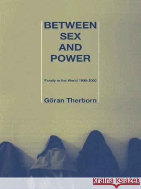 Between Sex and Power: Family in the World 1900-2000 Therborn, Göran 9780415300780