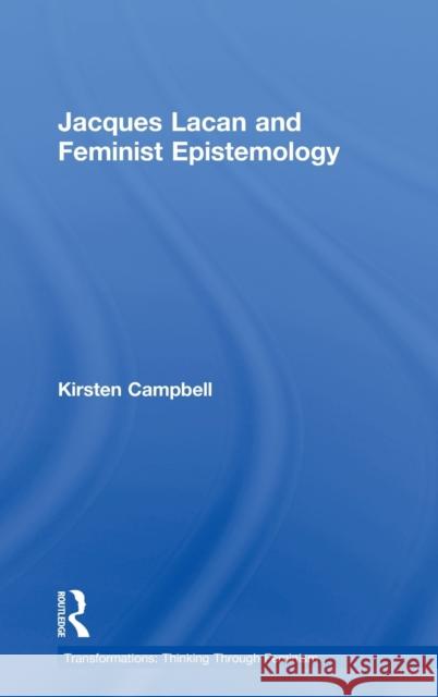 Jacques Lacan and Feminist Epistemology Kirsten Campbell 9780415300872 Routledge