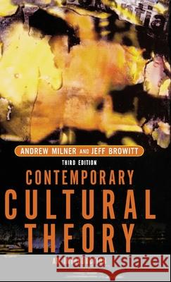 Contemporary Cultural Theory : An Introduction Andrew Milner Jeff Browitt Jeff Browitt 9780415300995