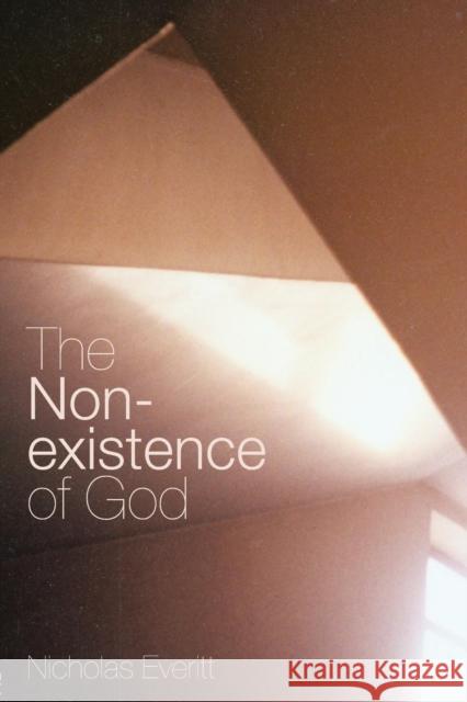 The Non-Existence of God Nicholas Everitt 9780415301077 Routledge