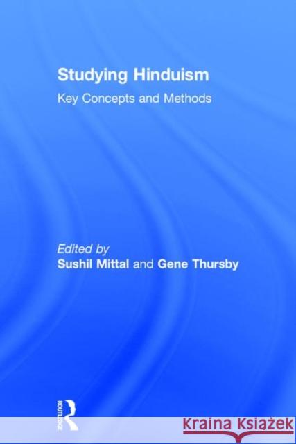 Studying Hinduism: Key Concepts and Methods Mittal, Sushil 9780415301251 Taylor & Francis