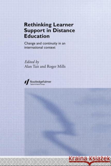 Rethinking Learner Support in Distance Education : Change and Continuity in an International Context Alan Tait Roger Mills 9780415301435 Routledge/Falmer