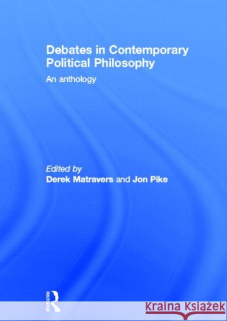Debates in Contemporary Political Philosophy: An Anthology Matravers, Derek 9780415302104 Routledge