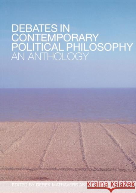 Debates in Contemporary Political Philosophy: An Anthology Matravers, Derek 9780415302111 Routledge