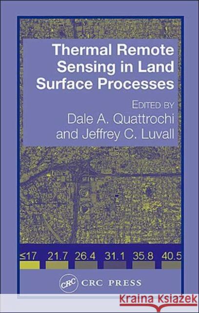 Thermal Remote Sensing in Land Surface Processing Dale A. Quattrochi Quattrochi and Luvall                    Charles A. Laymon 9780415302241 CRC