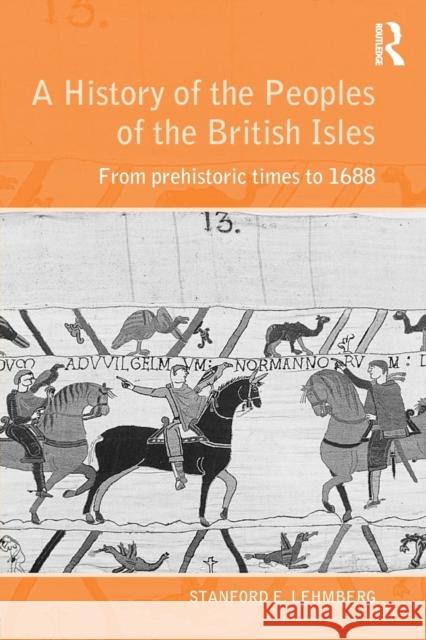 A History of the Peoples of the British Isles: From Prehistoric Times to 1688 STANFORD LEHMBERG STANFORD LEHMBERG  9780415302296