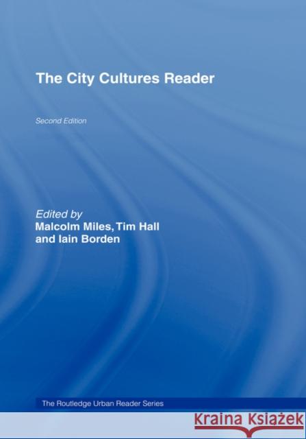 The City Cultures Reader Malcolm Miles Malcolm Miles and Tim Hall               Tim Hall 9780415302449 Routledge