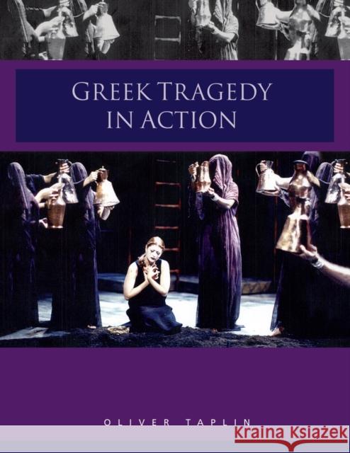 Greek Tragedy in Action Oliver Taplin 9780415302517