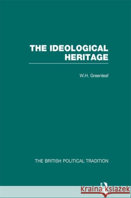 Ideological Heritage Vol 2: The Ideological Heritage Greenleaf, William Howard 9780415303019