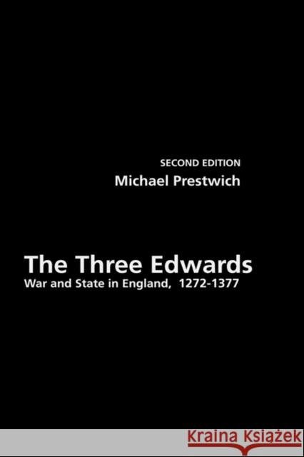 The Three Edwards: War and State in England 1272-1377 Prestwich, Michael 9780415303088 Routledge