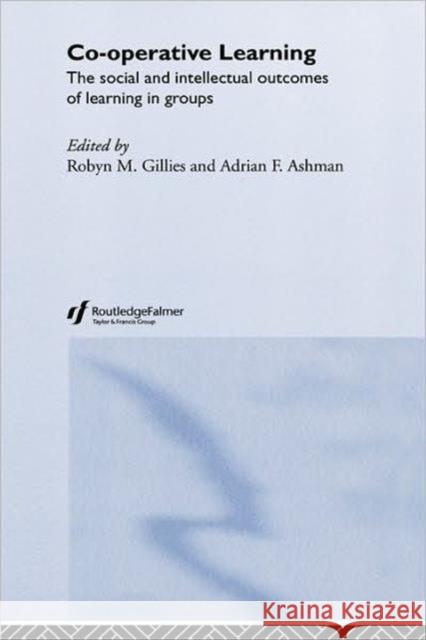 Cooperative Learning: The Social and Intellectual Outcomes of Learning in Groups Ashman, Adrian 9780415303408 Routledge/Falmer