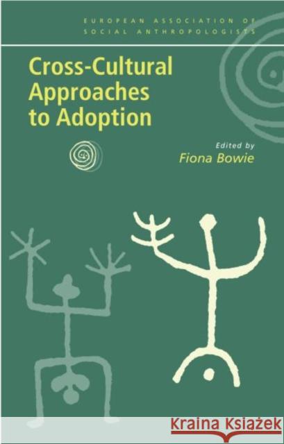 Cross-Cultural Approaches to Adoption Fiona Bowie 9780415303514 Routledge