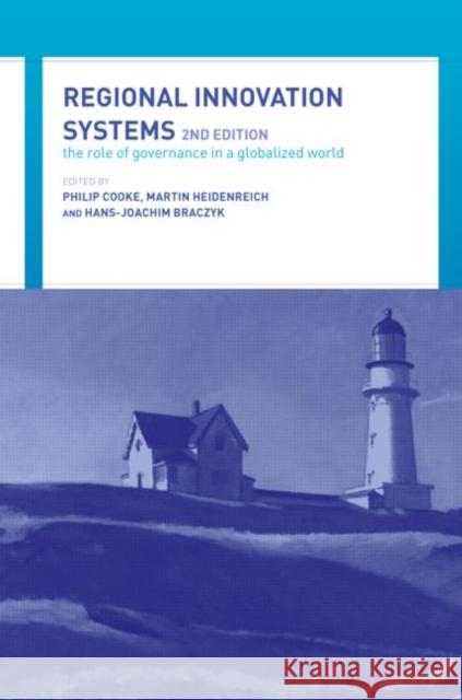Regional Innovation Systems: The Role of Governances in a Globalized World Braczyk, Hans-Joachim 9780415303699 Routledge