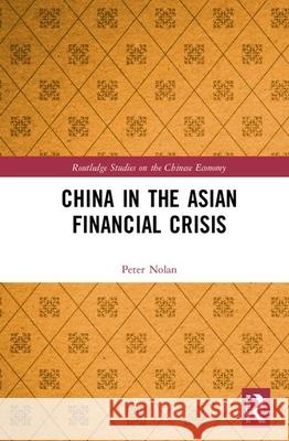 China in the Asian Financial Crisis Peter Nolan   9780415303729 Taylor & Francis