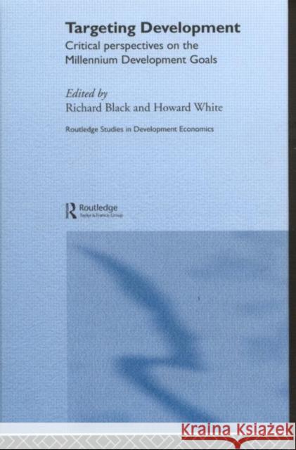 Targeting Development: Critical Perspectives on the Millennium Development Goals Black, Richard 9780415303767 Routledge