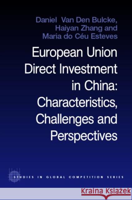 European Union Direct Investment in China: Characteristics, Challenges and Perspectives Do Céu Esteves, Maria 9780415303774