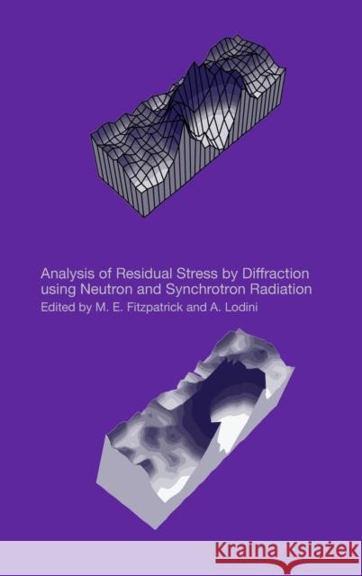 Analysis of Residual Stress by Diffraction using Neutron and Synchrotron Radiation Alain Lodini M. E. Fitzpatrick A. Lodini 9780415303972 CRC