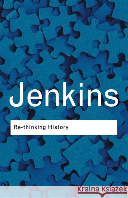 Rethinking History: With a New Preface and Conversation with the Author by Alun Munslow Jenkins, Keith 9780415304436