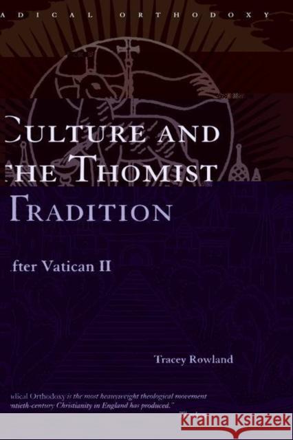 Culture and the Thomist Tradition: After Vatican II Rowland, Tracey 9780415305266