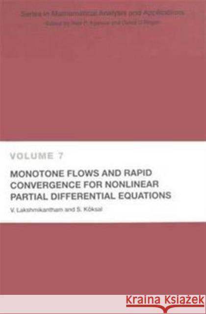 Monotone Flows and Rapid Convergence for Nonlinear Partial Differential Equations Raymond Bonnett V. Lakshmikantham Lakshmikantham Lakshmikantham 9780415305280