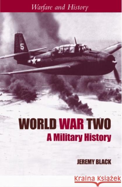 World War Two: A Military History Black, Jeremy 9780415305358 0