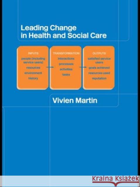 Leading Change in Health and Social Care Sheila Whiteley Vivien Martin Martin Vivien 9780415305464