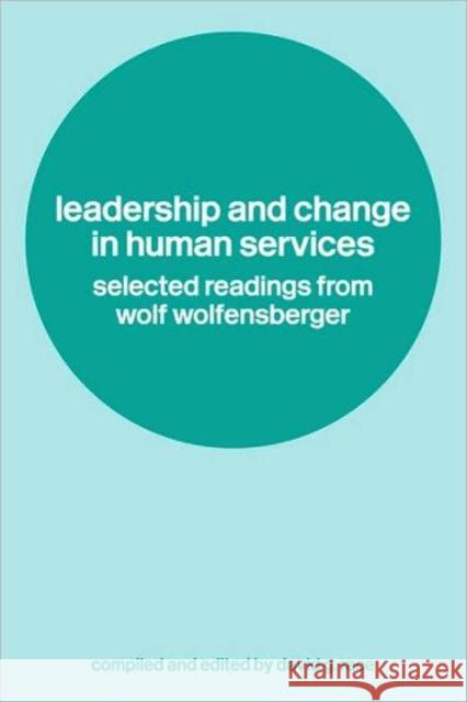 Leadership and Change in Human Services: Selected Readings from Wolf Wolfensberger Race, David 9780415305631 Routledge