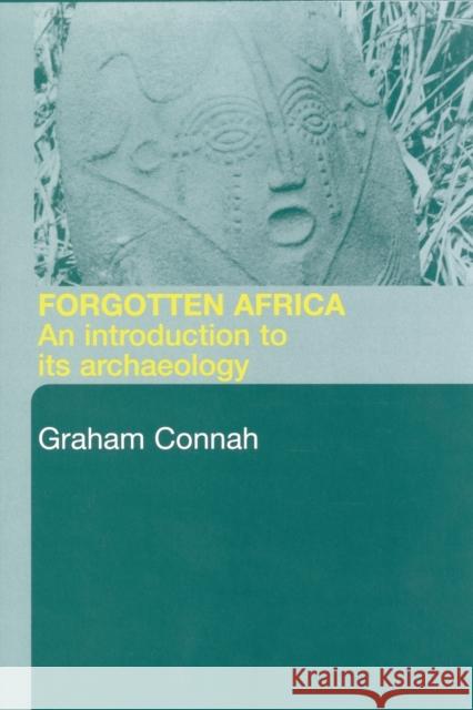 Forgotten Africa : An Introduction to its Archaeology Graham Connah 9780415305914 Routledge