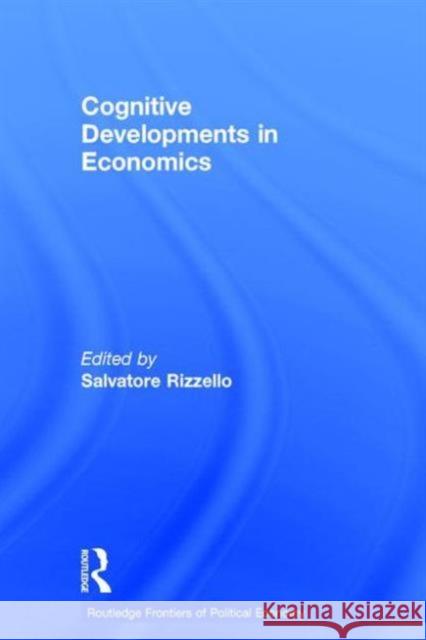 Cognitive Developments in Economics Salvatore Rizzello 9780415306201 Routledge