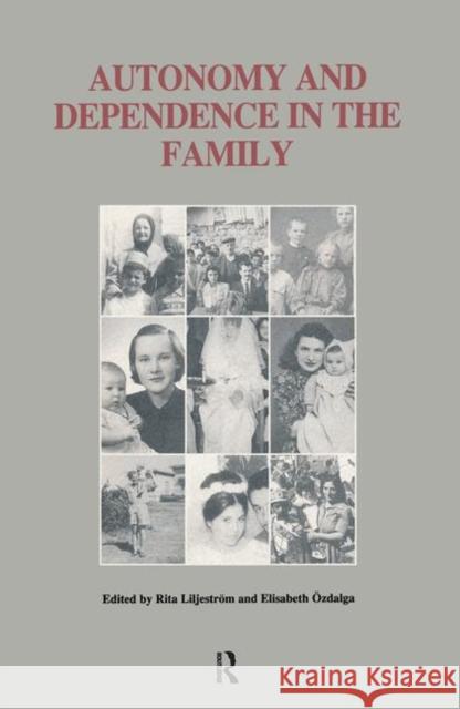 Autonomy and Dependence in the Family: Turkey and Sweden in Critical Perspective Liljestrom, Rita 9780415306355 Routledge Chapman & Hall