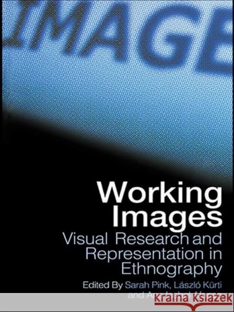 Working Images: Visual Research and Representation in Ethnography Alfonso, Ana Isabel 9780415306546 Routledge