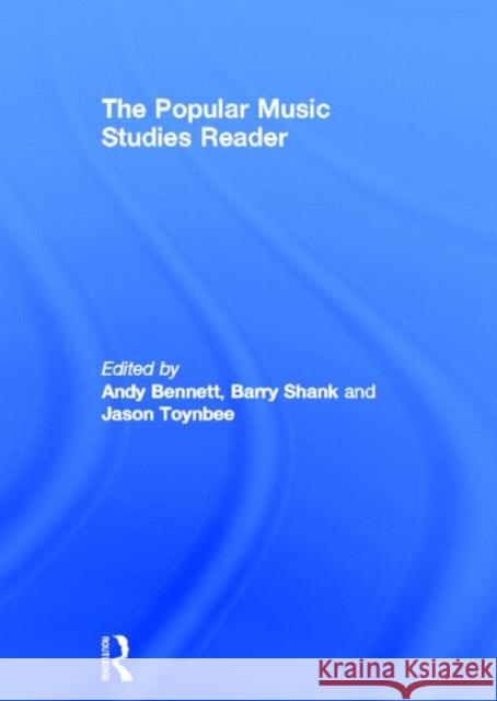 The Popular Music Studies Reader Andy Bennett Barry Shank Jason Toynbee 9780415307093 Routledge