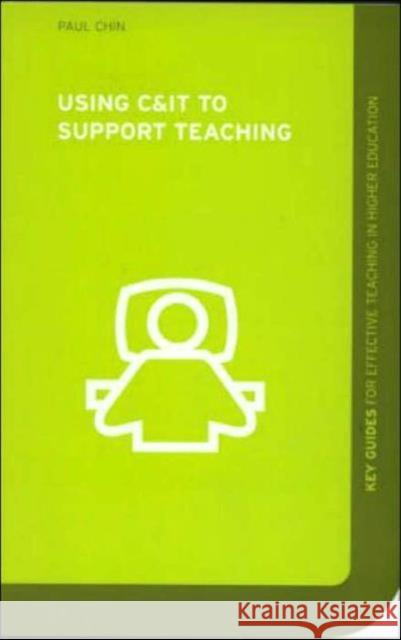 Using C&IT to Support Teaching Paul Chin 9780415307154 Routledge/Falmer