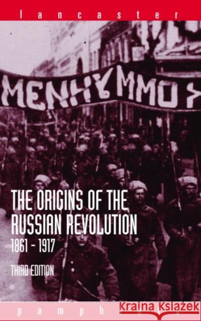 The Origins of the Russian Revolution, 1861-1917 Alan Wood 9780415307345