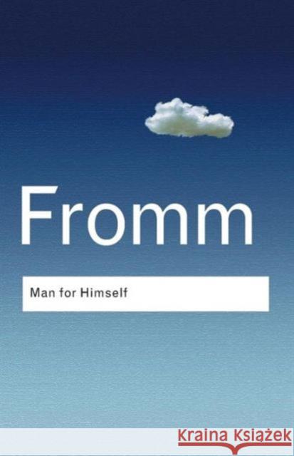 Man for Himself: An Inquiry Into the Psychology of Ethics Fromm, Erich 9780415307710 TAYLOR & FRANCIS LTD