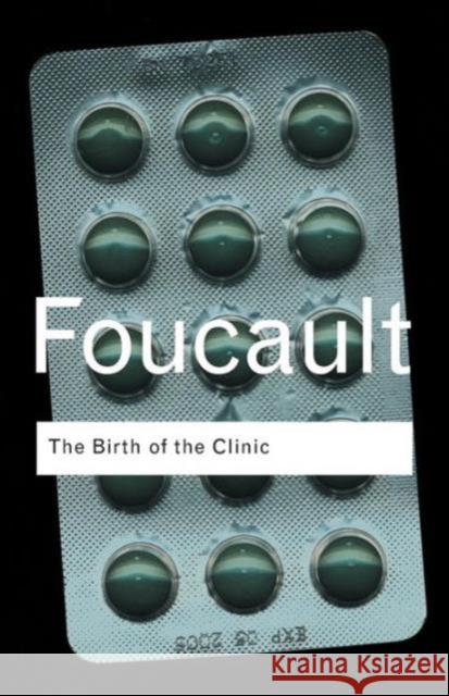 The Birth of the Clinic Michel Foucault 9780415307727 Taylor & Francis Ltd