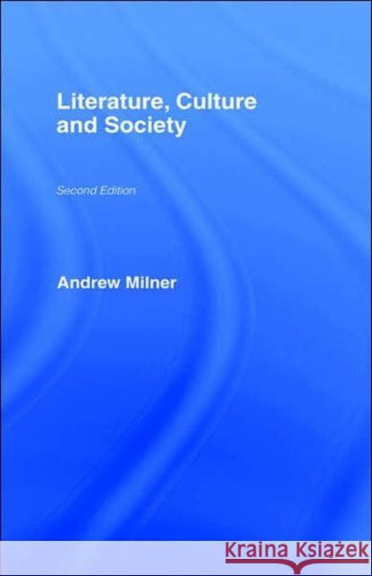 Literature, Culture and Society Andrew Milner 9780415307840