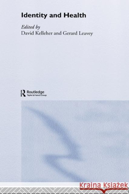 Identity and Health David Kelleher Gerard Leavey 9780415307918 Routledge